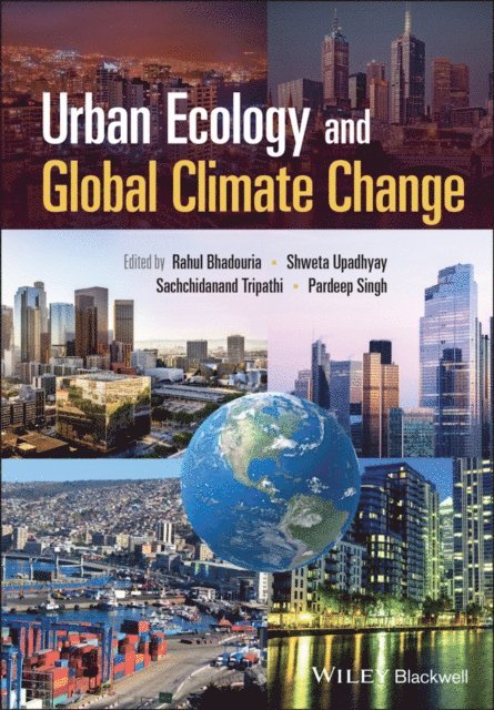 Pardeep Singh, Sachchidanand Tripathi, Shweta Upadhyay, Rahul Bhadouria - Urban Ecology and Global Climate Change, E-bok