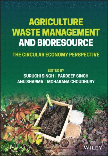 Moharana Choudhury, Anu Sharma, Pardeep Singh, Suruchi Singh - Agriculture Waste Management and Bioresource, E-bok