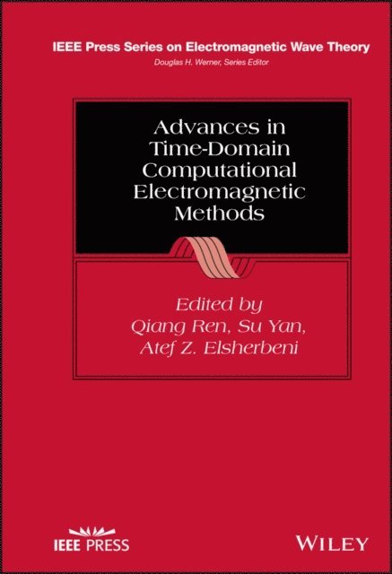 Atef Z. Elsherbeni, Su Yan, Qiang Ren - Advances in Time-Domain Computational Electromagnetic Methods, E-bok