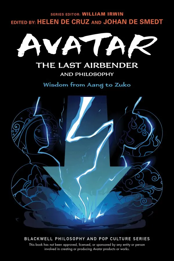 Helen De Cruz, Johan De Smedt - Avatar: The Last Airbender and Philosophy – Wisdom  from Aang to Zuko. Tillgänglighet: Tillfälligt slut