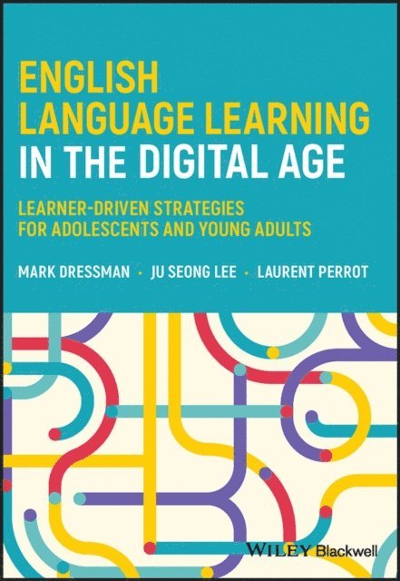 Laurent Perrot, Ju Seong Lee, Mark Dressman - English Language Learning in the Digital Age, E-bok