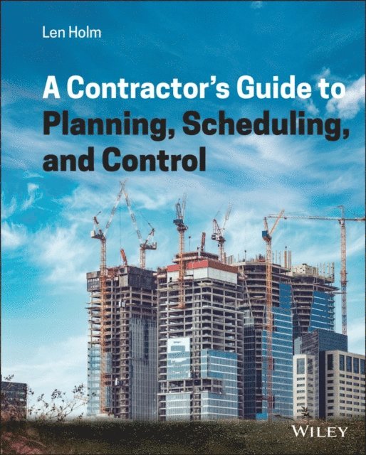 Len Holm - Contractor's Guide to Planning, Scheduling, and Control, E-bok