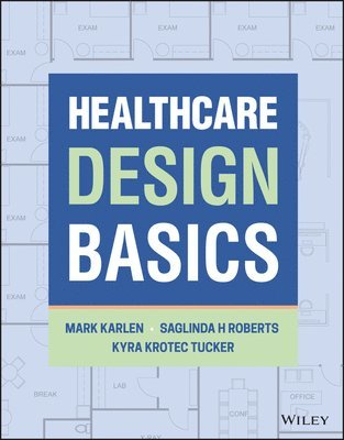 Mark Karlen, Saglinda H Roberts, Kyra K. Tucker - Healthcare Design Basics, Häftad. Tillgänglighet: Lägg i varukorg
