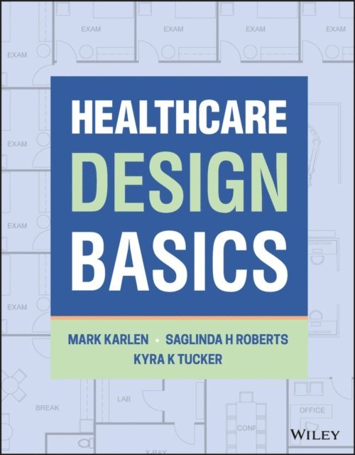 Kyra K. Tucker, Saglinda H Roberts, Mark Karlen - Healthcare Design Basics, E-bok. Tillgänglighet: Lägg i varukorg