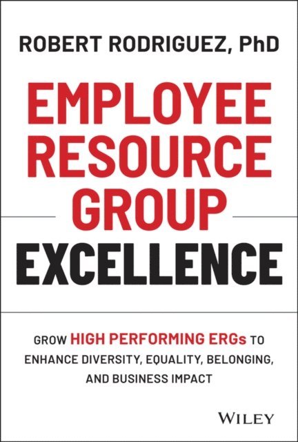 Robert Rodriguez - Employee Resource Group Excellence, E-bok