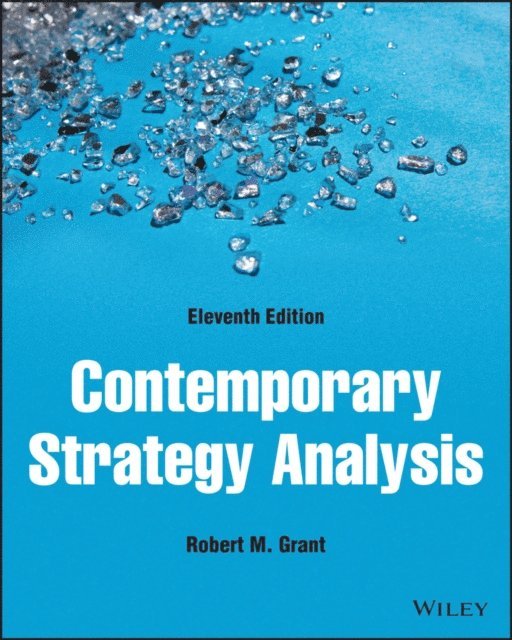 Robert M. Grant - Contemporary Strategy Analysis, E-bok