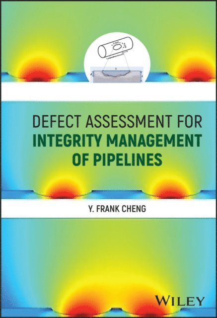 Y. Frank Cheng - Defect Assessment for Integrity Management of Pipelines, E-bok