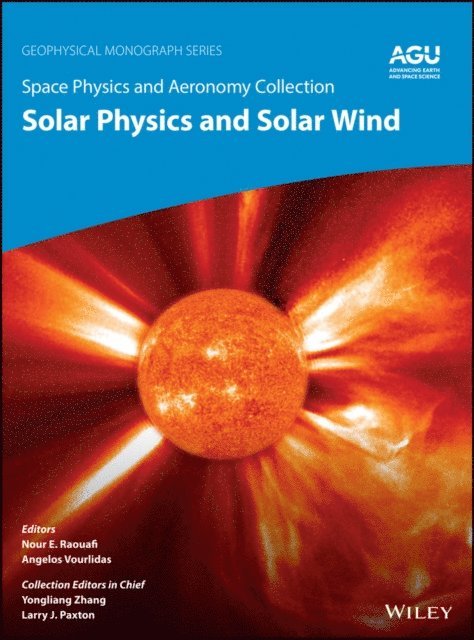 Angelos Vourlidas, Nour E. Raouafi - Space Physics and Aeronomy, Solar Physics and Solar Wind, E-bok