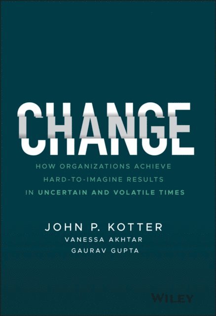 Gaurav Gupta, Vanessa Akhtar, John P. Kotter - Change, E-bok