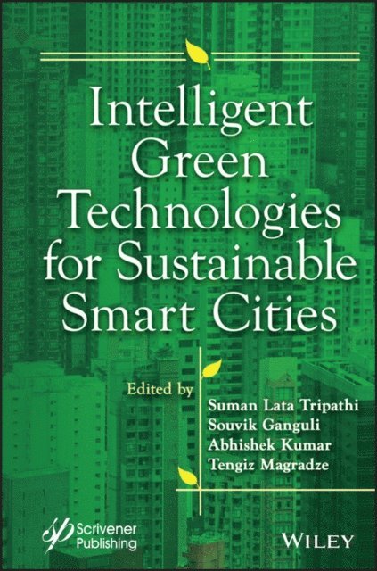Tengiz Magradze, Abhishek Kumar, Souvik Ganguli, Suman Lata Tripathi - Intelligent Green Technologies for Sustainable Smart Cities, E-bok
