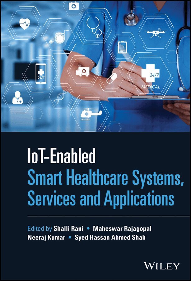 Shalli Rani, Maheswar Rajagopal, Neeraj Kumar, Syed Hassan Ahmed Shah - IoT–enabled Smart Healthcare Systems, Services and  Applications. Tillgänglighet: Tillfälligt slut