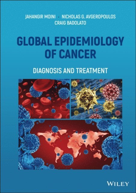 Craig Badolato, Nicholas G. Avgeropoulos, Jahangir Moini - Global Epidemiology of Cancer, E-bok