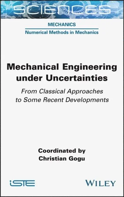 Christian Gogu - Mechanical Engineering in Uncertainties From Classical Approaches to Some Recent Developments, E-bok. Tillgänglighet: Lägg i varukorg