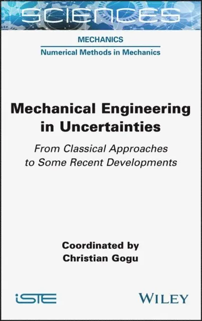 Christian Gogu - Mechanical Engineering in Uncertainties From Classical Approaches to Some Recent Developments, E-bok. Tillgänglighet: Lägg i varukorg