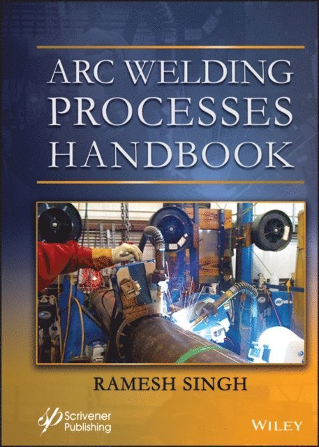 Ramesh Singh - Arc Welding Processes Handbook, E-bok