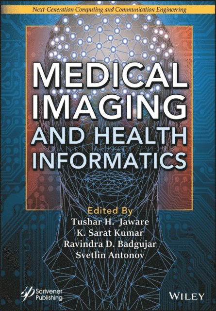 Svetlin Antonov, Ravindra D. Badgujar, K. Sarat Kumar, Tushar H. Jaware - Medical Imaging and Health Informatics, E-bok