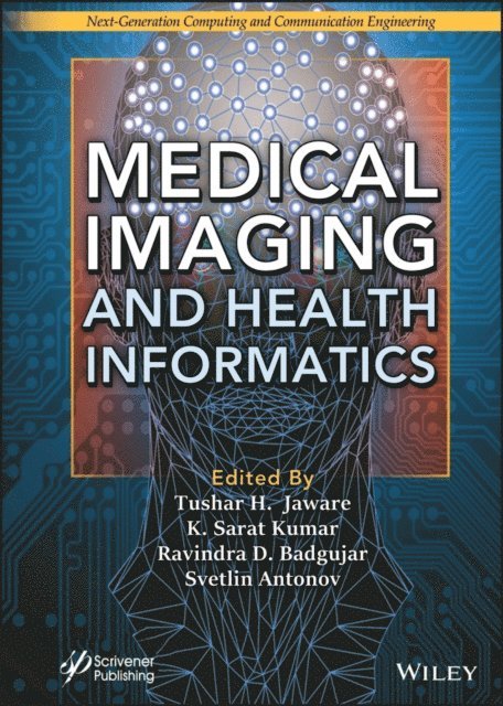 Svetlin Antonov, Ravindra D. Badgujar, K. Sarat Kumar, Tushar H. Jaware - Medical Imaging and Health Informatics, E-bok