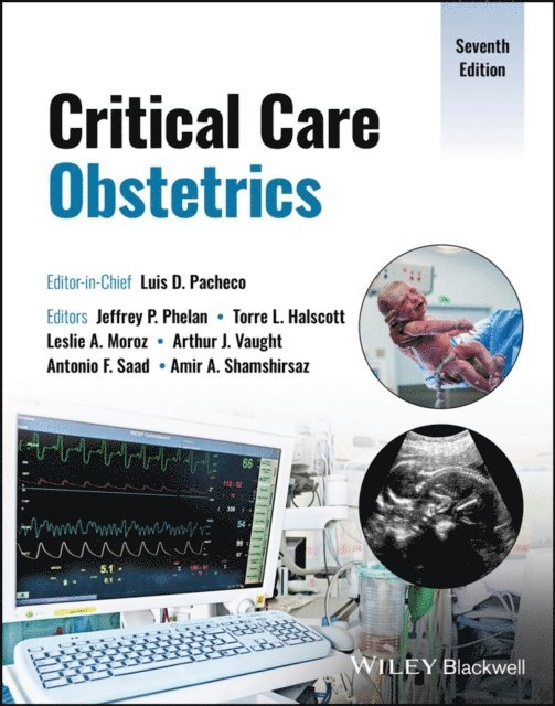 Amir A. Shamshirsaz, Antonio F. Saad, Arthur J. Vaught, Leslie A. Moroz, Torre L. Halscott, Jeffrey P. Phelan - Critical Care Obstetrics, E-bok