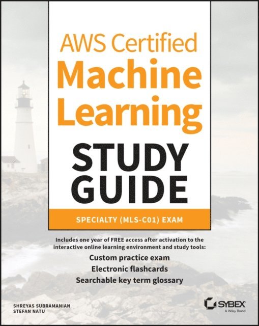Stefan Natu, Shreyas Subramanian - AWS Certified Machine Learning Study Guide, E-bok