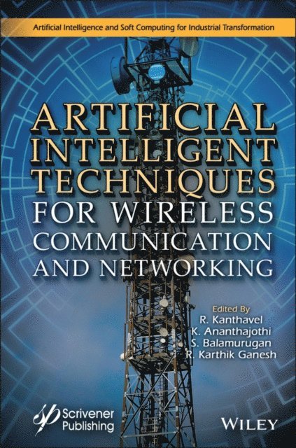R. Karthik Ganesh, S. Balamurugan, K. Anathajothi, R. Kanthavel - Artificial Intelligent Techniques for Wireless Communication and Networking, E-bok