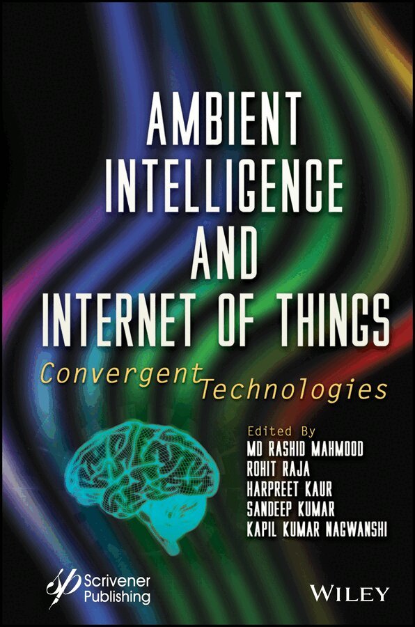 Md Rashid Mahmood, Rohit Raja, Harpreet Kaur, Sandeep Kumar, Kapil Kumar Nagwanshi - Ambient Intelligence and Internet of Things – Convergent Technologies. Tillgänglighet: Tillfälligt slut
