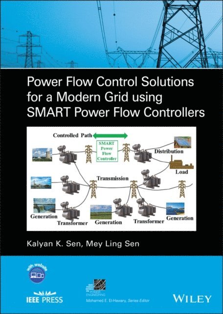 Mey Ling Sen, Kalyan K. Sen - Power Flow Control Solutions for a Modern Grid Using SMART Power Flow Controllers, E-bok