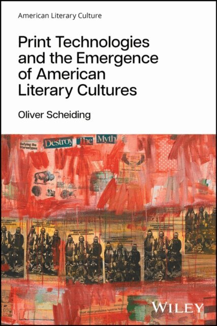 Oliver Scheiding - Print Technologies and the Emergence of American Literary Cultures, E-bok