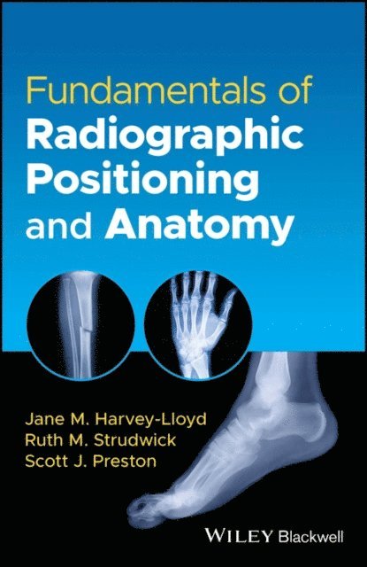 Scott J. Preston, Ruth M. Strudwick, Jane M. Harvey-Lloyd - Fundamentals of Radiographic Positioning and Anatomy, E-bok