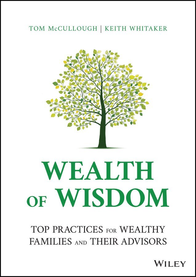 Tom McCullough, Keith Whitaker - Wealth of Wisdom – Top Practices for Wealthy Families and their Advisors. Tillgänglighet: Tillfälligt slut