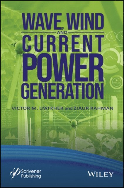 Ziaur Rahman, Victor M. Lyatkher - Wave, Wind, and Current Power Generation, E-bok