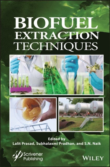 S. N. Naik, Subhalaxmi Pradhan, Lalit Prasad - Biofuel Extraction Techniques, E-bok