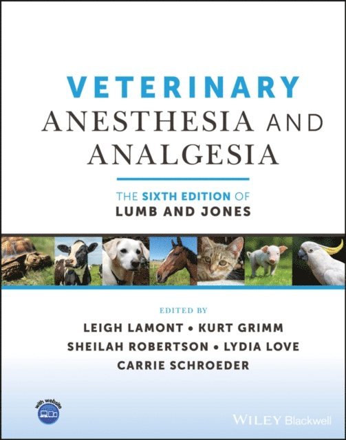 Carrie Schroeder, Lydia Love, Sheilah Robertson, Kurt A. Grimm, Leigh A. Lamont - Veterinary Anesthesia and Analgesia, The 6th Edition of Lumb and Jones, E-bok