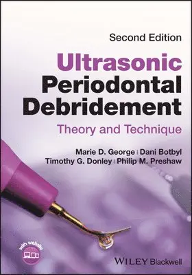 Marie D. George, Dani Botbyl, Timothy G. Donley, Philip M. Preshaw - Ultrasonic Periodontal Debridement, Häftad. Tillgänglighet: Lägg i varukorg