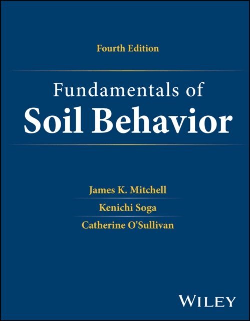 Catherine O'Sullivan, Kenichi Soga, James K. Mitchell - Fundamentals of Soil Behavior, E-bok