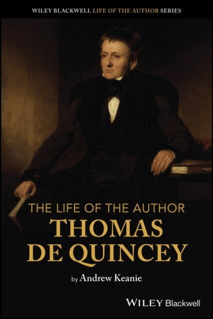 Andrew Keanie - Life of the Author: Thomas De Quincey, E-bok