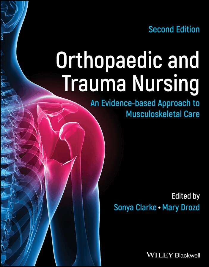 Sonya Clarke, Mary Drozd - Orthopaedic and Trauma Nursing – An Evidence–based  Approach to Musculoskeletal Care 2e. Tillgänglighet: Tillfälligt slut