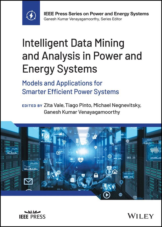Zita A. Vale, Tiago Pinto, Michael Negnevitsky, Ganesh Kumar Venayagamoorthy - Intelligent Data Mining and Analysis in Power and Energy Systems – Models and Applications for Smarter Efficient Power Systems. Tillgänglighet: Tillfälligt slut