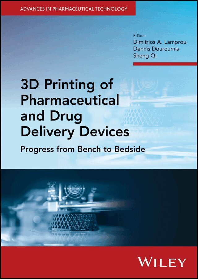 Dimitrios A. Lamprou, Dennis Douroumis, Sheng Qi - 3D Printing of Pharmaceutical and Drug Delivery De vices: Progress from Bench to Bedside. Tillgänglighet: Tillfälligt slut