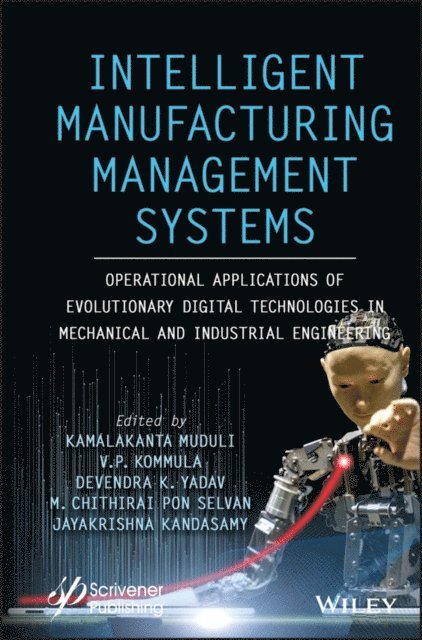 Jayakrishna Kandasamy, M. Chithirai Pon Selvan, Devendra K. Yadav, V. P. Kommula, Kamalakanta Muduli - Intelligent Manufacturing Management Systems, E-bok