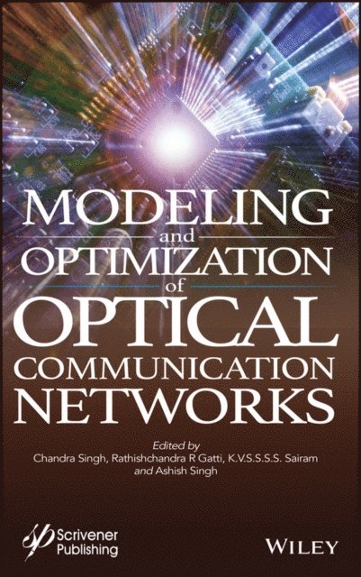 Ashish Singh, K.V.S.S.S.S. Sairam, Rathishchandra R. Gatti, Chandra Singh - Modeling and Optimization of Optical Communication Networks, E-bok