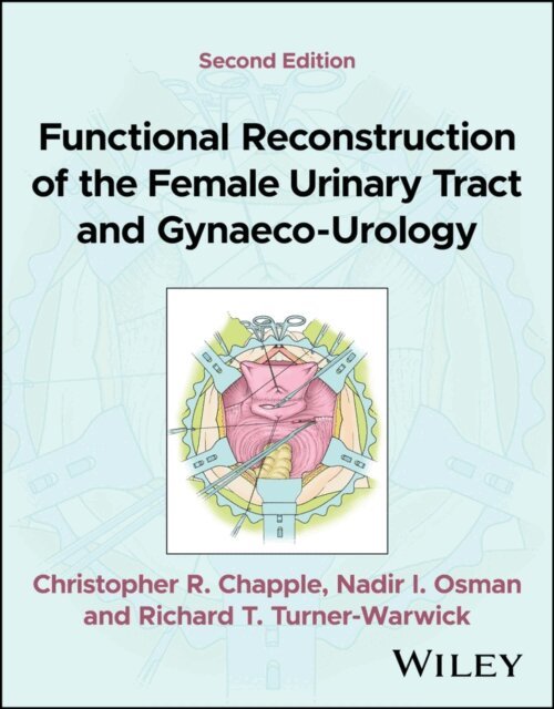Richard T. Turner-Warwick, Nadir I. Osman, Christopher R. Chapple - Functional Reconstruction of the Female Urinary Tract and Gynaeco-Urology, E-bok