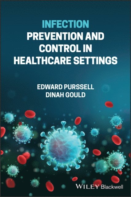 Dinah Gould, Edward Purssell - Infection Prevention and Control in Healthcare Settings, E-bok