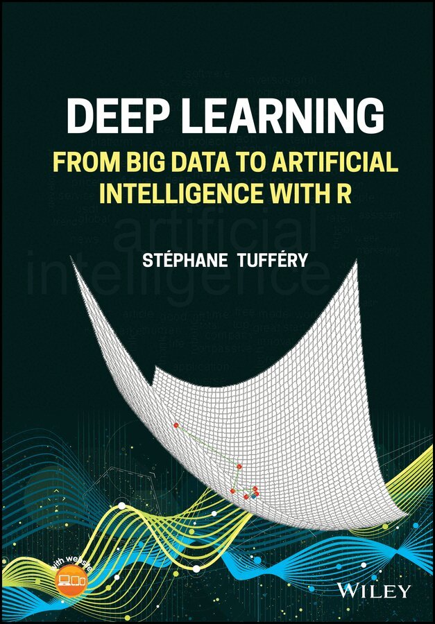 Stephane Tuffery - Deep Learning – From Big Data to Artificial Intelligence with R. Tillgänglighet: Tillfälligt slut