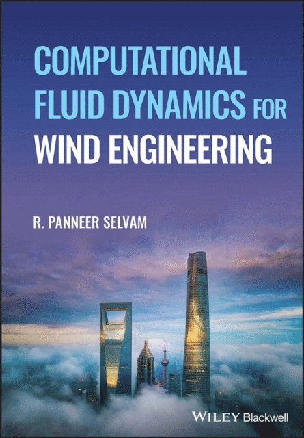 R. Panneer Selvam - Computational Fluid Dynamics for Wind Engineering, E-bok