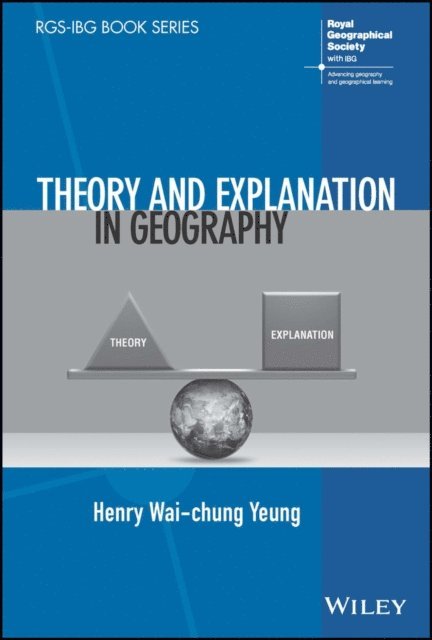 Henry Wai-chung Yeung - Theory and Explanation in Geography, E-bok