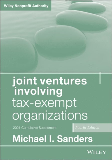 Michael I. Sanders - Joint Ventures Involving Tax-Exempt Organizations, 2021 Cumulative Supplement, E-bok