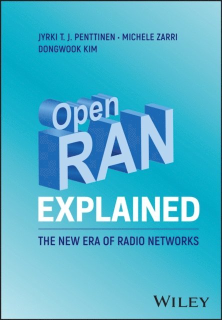 Dongwook Kim, Michele Zarri, Jyrki T. J. Penttinen - Open RAN Explained, E-bok. Tillgänglighet: Lägg i varukorg