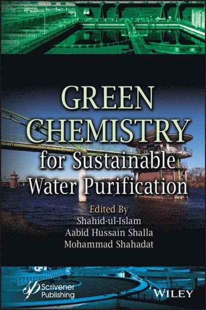 Mohammad Shahadat, Aabid Hussain Shalla, Shahid Ul Islam - Green Chemistry for Sustainable Water Purification, E-bok