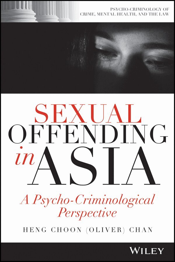 Heng Choon (Oliver) Chan - Sexual Offending in Asia – A Psycho–Criminological  Perspective. Tillgänglighet: Tillfälligt slut