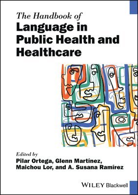 Pilar Ortega, Pilar Ortega, Glenn Martínez, Maichou Lor, A. Susana Martínez - Handbook of Language in Public Health and Healthcare, Inbunden